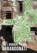 Tra i borghi pisani abbandonati